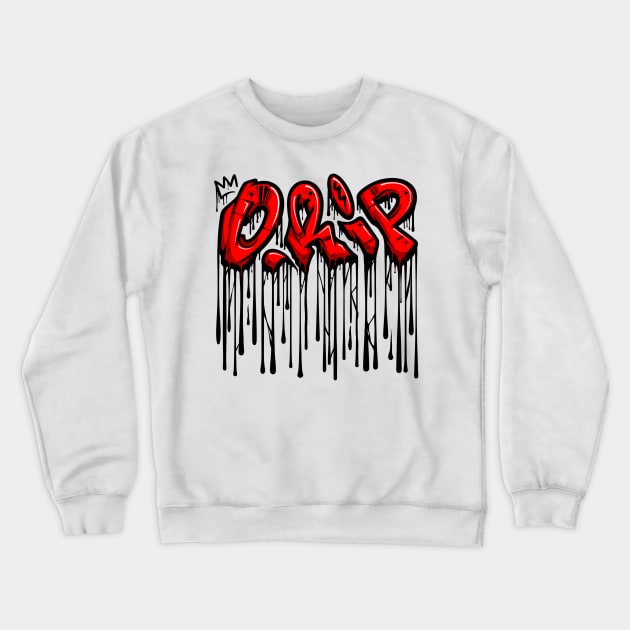 DRIP Crewneck Sweatshirt by Graffitidesigner